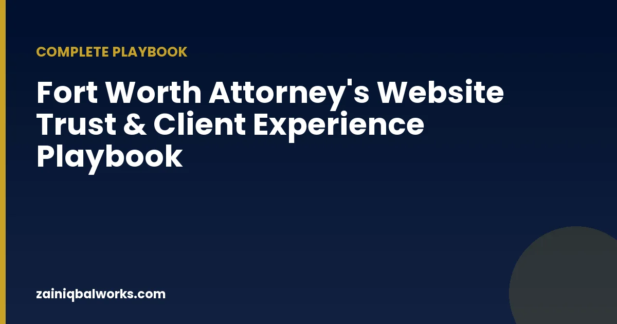 Fort Worth Attorney's Website Trust and Client Experience Playbook